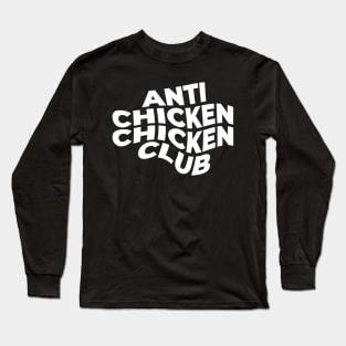 Anti Chicken Chicken Club Long Sleeve T-Shirt